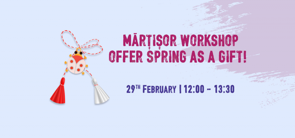 Martisor workshop – offer spring as a gift!