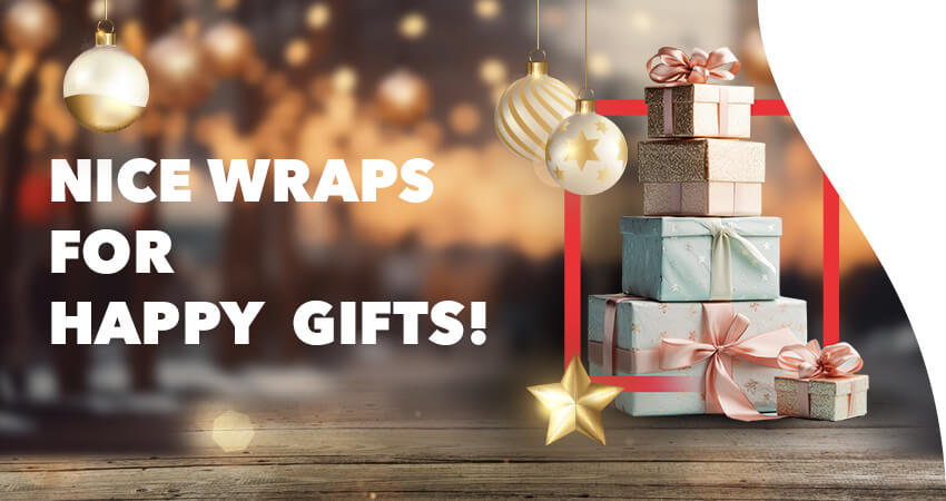 Nice Wraps for Happy Gifts